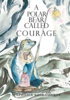 A Polar Bear Called Courage