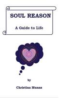 Soul Reason - A Guide to Life