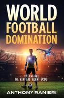 World Football Domination: The Virtual Talent Scout
