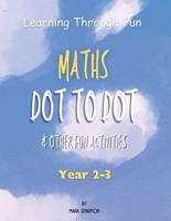 Learning Through Fun - Maths Dot to Dot & Other Fun Activities