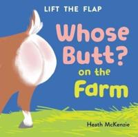 Whose Butt? On the Farm: Lift-The-Flap Book