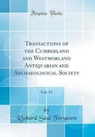 Transactions of the Cumberland and Westmorland Antiquarian and Archaeological Society, Vol. 13 (Classic Reprint)