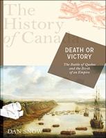 The History of Canada Series: Death or Victory