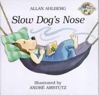 Slow Dog's Nose