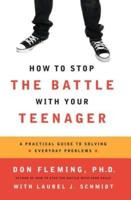 How to Stop the Battle With Your Teenager