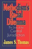 Methodisms Racial Dilemma