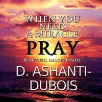 When You Need A Miracle - Pray