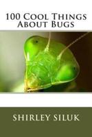 100 Cool Things About Bugs