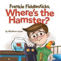 Frankie Fiddlesticks, Where's the Hamster?