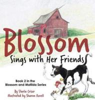 Blossom Sings with Her Friends: Book 2 in the Blossom and Matilda Series