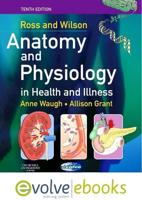 Ross and Wilson Anatomy and Physiology in Health and Illness Text and Evolve eBooks Package