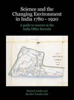 Science and the Changing Environment in India 1780-1920