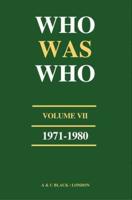 Who Was Who. Vol.7 1971-1980