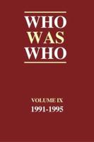 Who Was Who. Vol. 9 1991-1995 : A Companion to Who's Who : Containing the Biographies of Those Who Died During the Period, 1991-1995