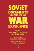 Soviet Documents on the Use of War Experience : Volume One: The Initial Period of War 1941