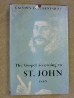 The Giospel According to St. John 1-10 (Calvin's Commentaries