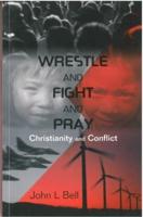 Wrestle and Fight and Pray