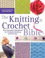 The Knitting & Crochet Bible
