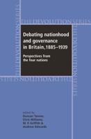 Debating Nationhood and Government in Britain, 1885-1939
