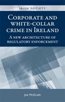 Corporate and White-Collar Crime in Ireland: A New Architecture of Regulatory Enforcement