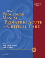 AACN Procedure Manual for Pediatric Acute and Critical Care
