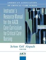 Instructor's Resource Manual for the AACN Core Curriculum for Critical Care Nursing - Package 1 With Slide Set