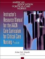 Instructor's Resource Manual for the AACN Core Curriculum for Critical Care Nursing