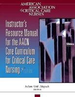 Slide Set for the AACN Core Curriculum for Critical Care Nursing