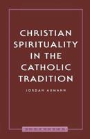 Christian Spirituality In The Catholic Tradition