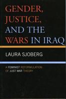 Gender, Justice, and the Wars in Iraq: A Feminist Reformulation of Just War Theory