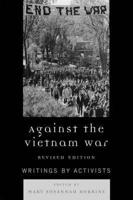 Against the Vietnam War: Writings by Activists, Revised Edition