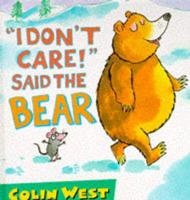 "I Don't Care!" Said the Bear