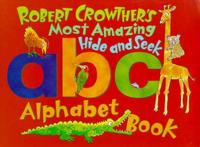 Robert Crowther's Most Amazing Hide and Seek Alphabet Book
