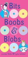 Bits, Boobs & Blobs