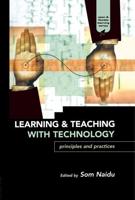 Learning and Teaching with Technology: Principles and Practices