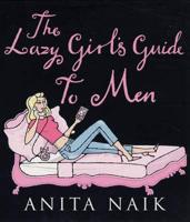 The Lazy Girl's Guide to Men