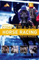 Channel 4 Racing Complete A-Z of Horse Racing