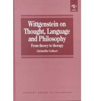 Wittgenstein on Thought, Language and Philosophy