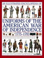 An Illustrated Encyclopedia of Uniforms of the American War of Independence 1775-1783
