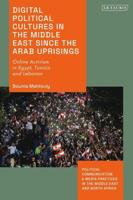 Digital Political Cultures in the Middle East Since the Arab Uprisings
