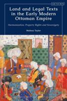 Land and Legal Texts in the Early Modern Ottoman Empire