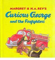 Margret & H.A. Rey's Curious George and the Firefighters