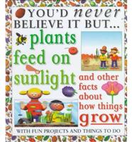 Plants Feed on Sunlight