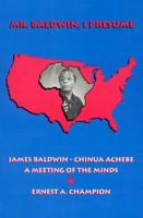 Mr. Baldwin, I Presume: James Baldwin - Chinua Achebe: A Meeting of the Minds