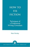 How to Fix Fiction: Techniques of a Professional Writing Consultant