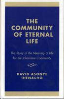 The Community of Eternal Life: The Study of the Meaning of Life for the Johannine Community