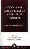 African and Africa-Related Nobel Prize Winners: Portraitures in Excellence