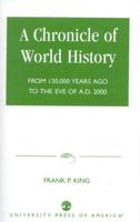 A Chronicle of World History: From 130,000 Years Ago to the Eve of AD 2000