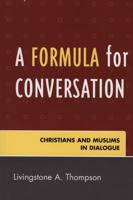 A Formula for Conversation: Christians and Muslims in Dialogue