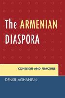The Armenian Diaspora: Cohesion and Fracture